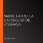 Mamie Fatou, la catcheuse de Kinshasa