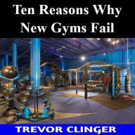 Ten Reasons Why New Gyms Fail