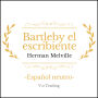 Bartleby, el escribiente: (Español latino)