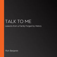 Talk to Me: Lessons from a Family Forged by History