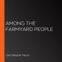 Among the Farmyard People