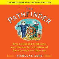 The Pathfinder: How to Choose or Change Your Career for a Lifetime of Satisfaction and Success