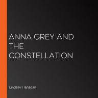 Anna Grey and the Constellation