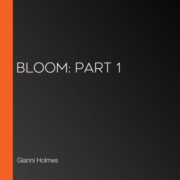 Bloom: Part 1