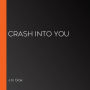 Crash Into You