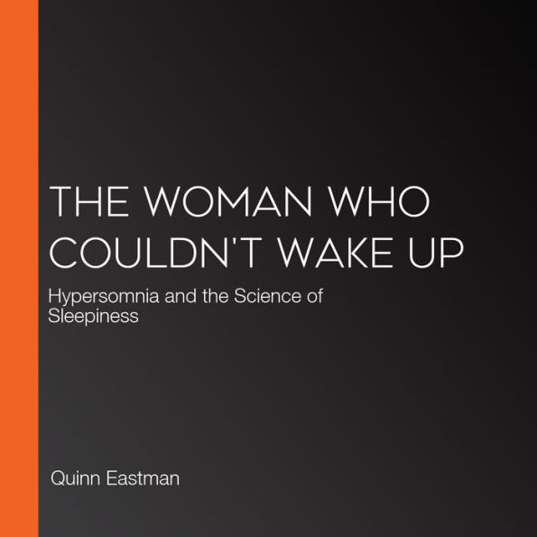 The Woman Who Couldn't Wake Up: Hypersomnia and the Science of Sleepiness