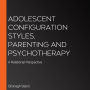 Adolescent Configuration Styles, Parenting and Psychotherapy: A Relational Perspective