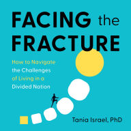 Facing the Fracture: How to Navigate the Challenges of Living in a Divided Nation