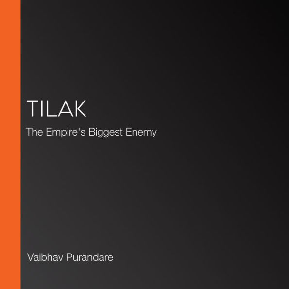 Tilak: The Empire's Biggest Enemy