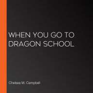 When You Go to Dragon School