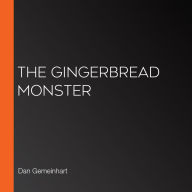 The Gingerbread Monster