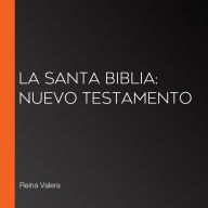La Santa Biblia: Nuevo Testamento