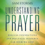 Understanding Prayer: Biblical Foundations and Practical Guidance for Seeking God