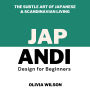 Japandi Design for Beginners: The Subtle Art of Japanese & Scandinavian Living