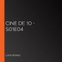 Cine de 10 - S01E04