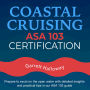 Coastal Cruising ASA 103 Certification: Unlock Your Sailing Potential: ASA Basic Coastal Cruising Standard - ASA 103 Exam Prep 2024-2025 Sail Confidently with 200+ Q&A Realistic Practice Questions and Clear Explanations