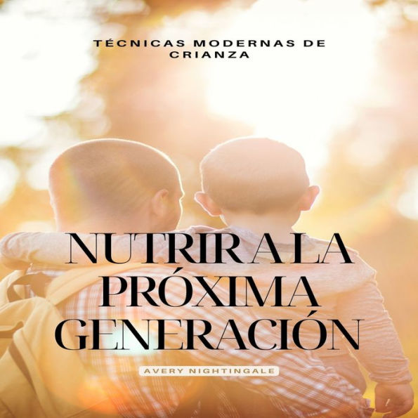 Nutrir a la próxima generación: Técnicas modernas de Crianza