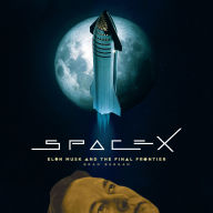 SpaceX: Elon Musk and the Final Frontier