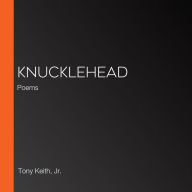 Knucklehead: Poems (Abridged)