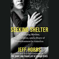 Seeking Shelter: A Working Mother, Her Children, and a Story of Homelessness in America