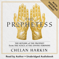 The Prophetess: The Return of The Prophet from the Voice of The Divine Feminine