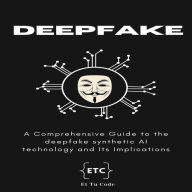 Deepfake Synthetic AI: A Comprehensive Guide to the deepfake synthetic AI technology and Its Implications