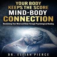 Your Body Keeps the Score Mind - Body Connection