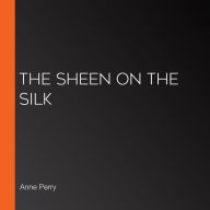 The Sheen on the Silk
