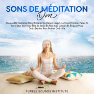 Sons de Méditation Om: Musique de Méditation Réconfortante qui Détend l'Esprit, le Corps et l'Âme. Faites en Sorte que Tout Votre Être se Sente en Paix avec l'Univers et Éloignez-vous de la Douleur pour Profiter de la Vie