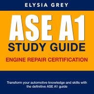 ASE A1 Study Guide: Ready to Conquer the ASE Engine Repair Certification Test (A1)? Ace It on Your First Go with Our Comprehensive Guide for 2024-2025! Over 200 Expert Q&A Realistic Sample Questions with Detailed Explanations