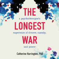 The Longest War: A Psychotherapist's Experience of Divorce and Power