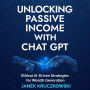 Unlocking Passive Income with ChatGPT: Ethical AI-Driven Strategies for Wealth Generation