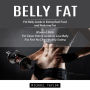 Belly Fat: Fat Belly Guide to Eating Real Food and Reducing Fat (Blowout Belly Fat Clean Eating Guide to Lose Belly Fat Fast No Diet Healthy Eating)