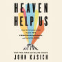 Heaven Help Us: How Faith Communities Inspire Hope, Strengthen Neighborhoods, and Build the Future