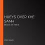 Hueys over Khe Sanh: Missions with VMO-6