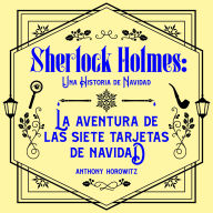 La aventura de las Siete Tarjetas de Navidad. Una historia navideña de Sherlock Holmes