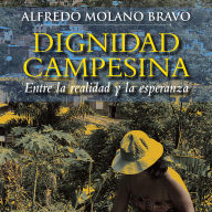 Dignidad campesina. Entre la realidad y la esperanza