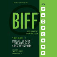 BIFF for CoParent Communication: Your Guide to Difficult Texts, Emails, and Social Media Posts