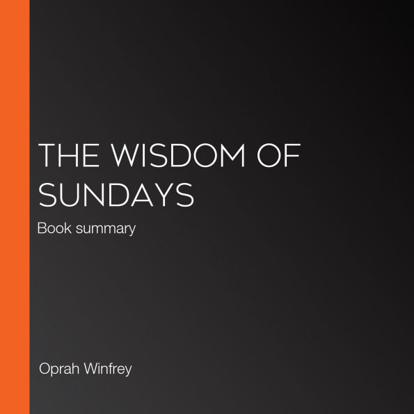 The Wisdom of Sundays: Book summary (Abridged)