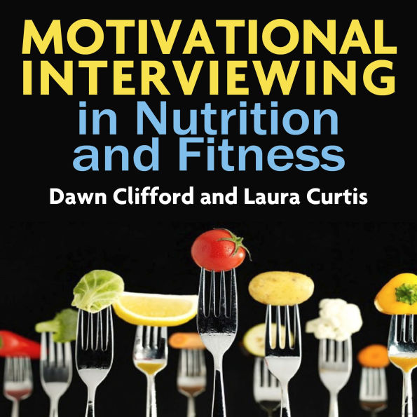 Motivational Interviewing in Nutrition and Fitness (Applications of Motivational Interviewing)