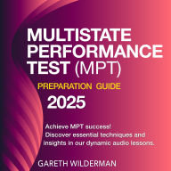 MPT Exam Prep: Multistate Performance Test Mastery 2024-2025: Ace the Exam with Confidence on Your First Attempt Over 200 Practice Questions Realistic Scenarios with Comprehensive Explanations