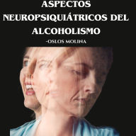 Aspectos neuropsiquiátricos del alcoholismo: Psicologia para sanar