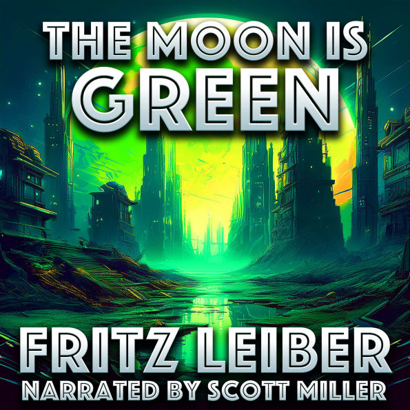 The Moon is Green: A Radiant Moon, A Poisoned Earth