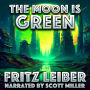 The Moon is Green: A Radiant Moon, A Poisoned Earth