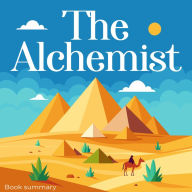 The Alchemist: Book Summary (Abridged)