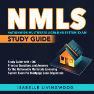 NMLS Study Guide: Easily Pass the Nationwide Multi-State Licensing System Exam!-For Mortgage Loan Originators Test on Your First Try 200+ Q&A Authentic Sample Questions and In-depth Answer Clarifications.