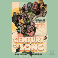 Century of Song: 101 Songs that Shaped American Music