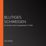 Blutiges Schweigen: Ein absolut spannungsgeladener Thriller (Abridged)