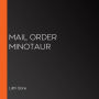 Mail Order Minotaur