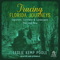 Tracing Florida Journeys: Explorers, Travelers, and Landscapes Then and Now